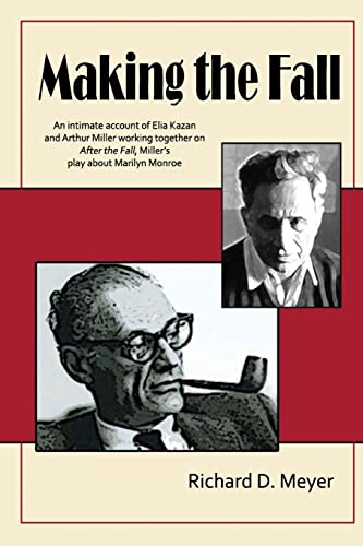 Making the Fall: An intimate account of Elia Kazan and Arthur Miller working together on "After the Fall," Miller's play about Marilyn Monroe. - Click to Buy