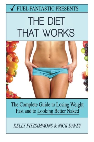 Fuel Fantastic Diet That Works: How to Lose Weight Fast - Click to Buy