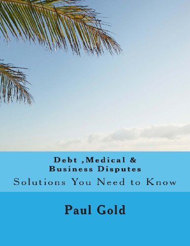 Debt , Medical & Business Disputes: Self-Help Solutions You Need to Know - Click to Buy