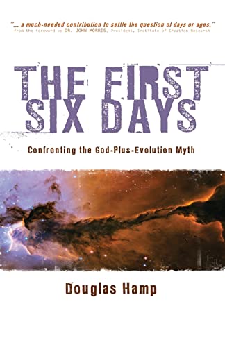 The First Six Days: Confronting the God-Plus-Evolution Myth - Click to Buy