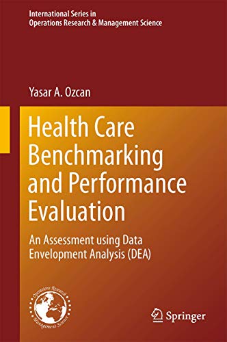 Health Care Benchmarking and Performance Evaluation: An Assessment using Data Envelopment Analysis (DEA) (Volume 210) - Click to Buy