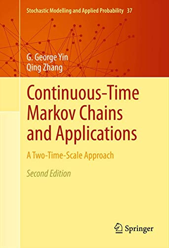 Continuous-Time Markov Chains and Applications: A Two-Time-Scale Approach (Volume 37)