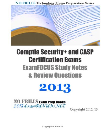 CompTIA Security+ and CASP Certification Exams ExamFOCUS Study Notes & Review Questions 2013 - Click to Buy