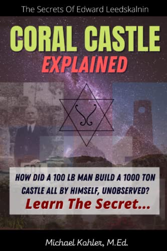 Coral Castle Explained: The Secrets Of Edward Leedskalnin Revealed - Click to Buy