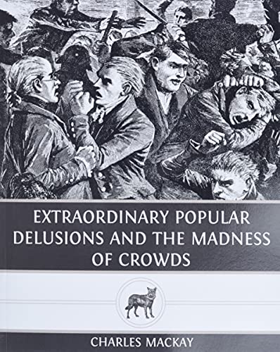 Extraordinary Popular Delusions and The Madness of Crowds - Click to Buy
