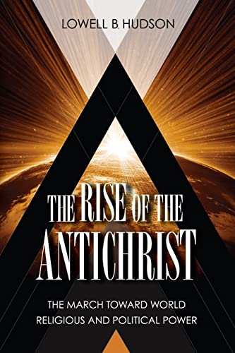 The Rise of the Antichrist: The March Toward World Religious & Political Power