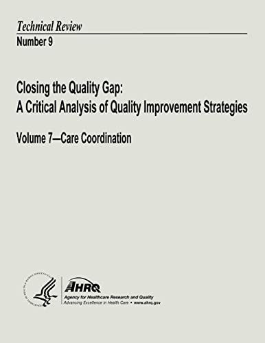 Closing the Quality Gap: A Critical Analysis of Quality Improvement Strategies: Volume 7 - Care Coordination: Technical Review Number 9 - Click to Buy
