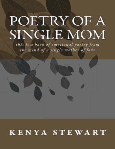 poetry of a single mom: this is a book of emotional poetry from the mind of a single mother of four - Click to Buy