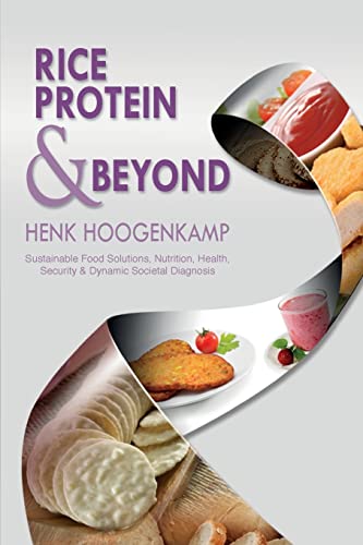 Rice Protein & Beyond: Sustainable Food Solutions, Nutrition, Health, Security & Dynamic Societal Diagnosis - Click to Buy