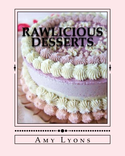 Rawlicious Desserts: From Fragrant Vanilla Cake - Click to Buy