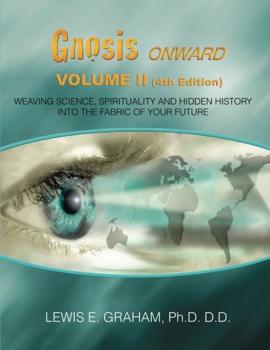 GNOSIS Onward: Weaving Science, Spirituality and Hidden History Into the Fabric of Your Future
