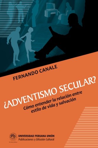 Adventismo Secular?: ¿Cómo entender la relación entre estilo de vida y salvación - Click to Buy