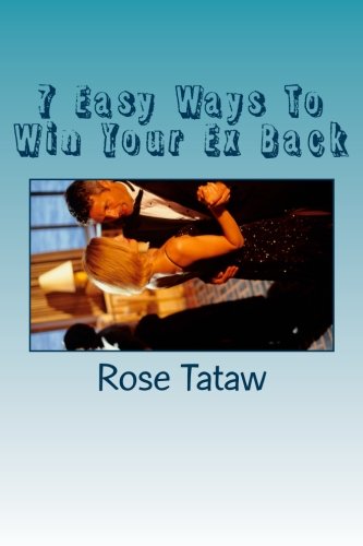 7 Easy Ways To Win Your Ex Back: Get Ex Boyfriend Back