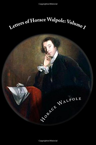 Letters of Horace Walpole: Volume I - Click to Buy