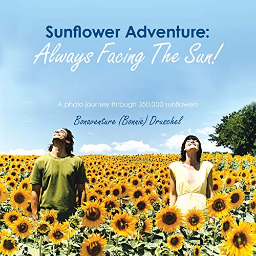 Sunflower Adventure: Always Facing the Sun!: A Photo Journey through 350,000 Sunflowers - Click to Buy