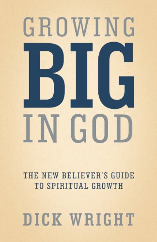 Growing Big in God: The New Believer s Guide to Spiritual Growth - Click to Buy