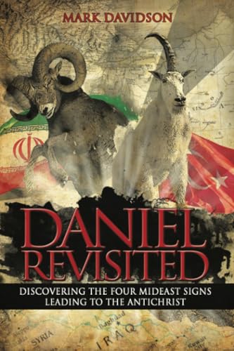 Daniel Revisited: Discovering the Four Mideast Signs Leading to the Antichrist - Click to Buy
