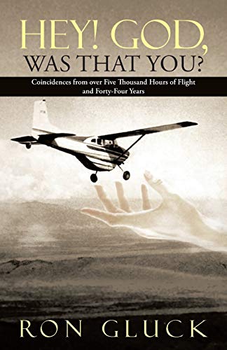 Hey! God, Was That You?: Coincidences from over Five Thousand Flight Hours and Forty-Four Years - Click to Buy