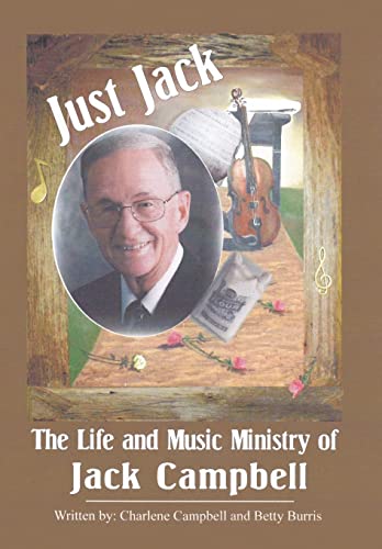 Just Jack: The Life and Music Ministry of Jack Campbell - Click to Buy