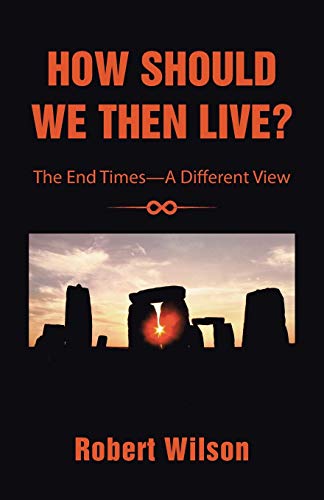 How Should We Then Live?: The End Times-A Different View - Click to Buy