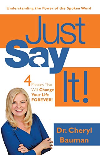 Just Say It! 4 Phrases That Will Change Your Life FOREVER!