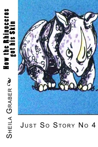 How the Rhinoceros got his Skin: Just So Story No 4 - Click to Buy