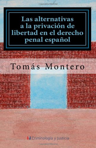 Las alternativas a la privación de libertad en el derecho penal español (Spanish Edition) - Click to Buy