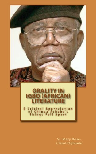 Orality in Igbo (African) Literature: A Critical Appreciation of Chinua Achebe's Things Fall Apart - Click to Buy