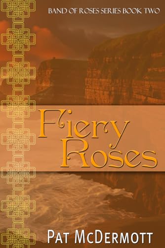 Fiery Roses: Book Two in the Band of Roses Trilogy (The Band of Roses Series) - Click to Buy