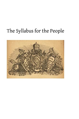 The Syllabus for the People: A Review of the Propositions Condemned by Pope Pius IX - Click to Buy