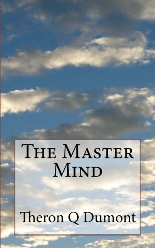 The Master Mind: Or The Key To Mental Power Development & Efficiency - Click to Buy