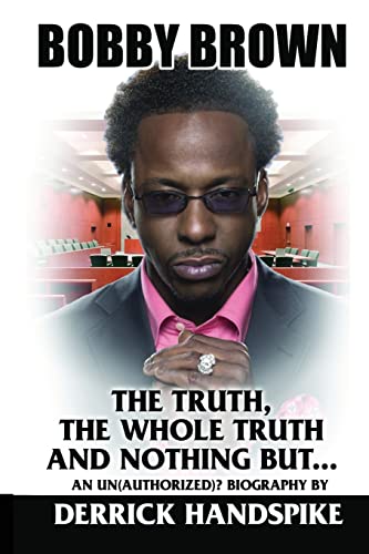 Bobby Brown: The Truth, The Whole Truth and Nothing But? - Click to Buy