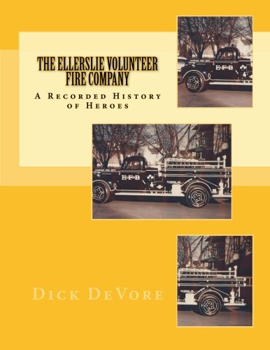 The Ellerslie Volunteer Fire Company: A Recorded History of Heroes