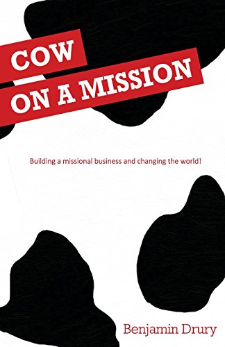 Cow on a Mission: Building a Missional Business and Changing the World! - Click to Buy