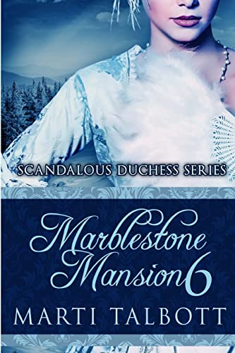 Marblestone Mansion, Book 6: (Scandalous Duchess Series) - Click to Buy
