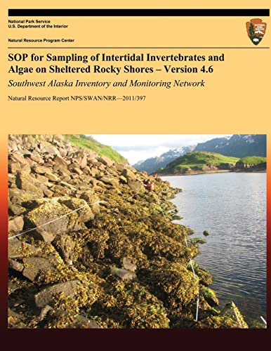 SOP for Sampling of Intertidal Invertebrates and Algae on Sheltered Rocky Shores ? Version 4.6: Southwest Alaska Inventory and Monitoring Network - Click to Buy