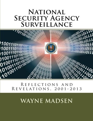 National Security Agency Surveillance: Reflections and Revelations, 2001-2013 - Click to Buy