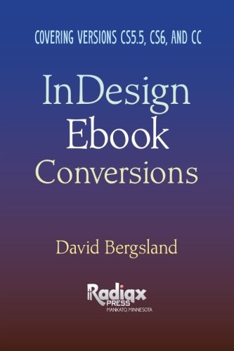 InDesign Ebook Conversions: Covering Versions CS5.5, CS6, and CC - Click to Buy