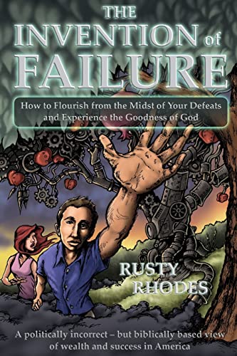 The Invention of Failure: How to Flourish from the Midst of Your Defeats and Experience the Goodness of God - Click to Buy