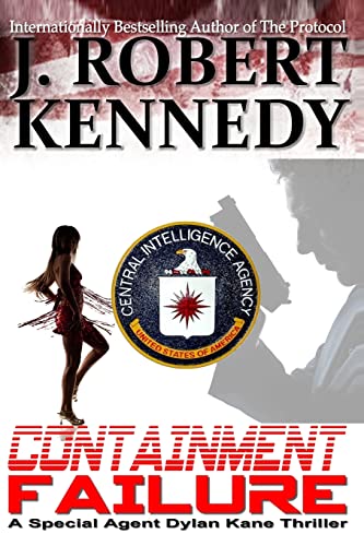 Containment Failure: A Special Agent Dylan Kane Thriller Book #2 (The Dylan Kane Thrillers)
