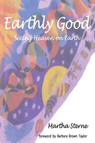 Earthly Good: Seeing Heaven on Earth - Click to Buy