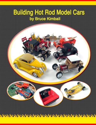Building Hot Rod Model Cars: Create your own scale Hot Rod model cars for fun. - Click to Buy