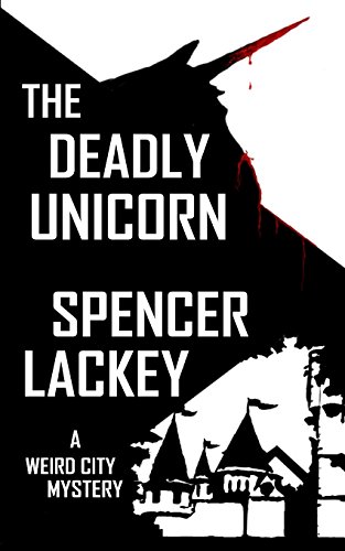 The Deadly Unicorn: A Weird City Mystery