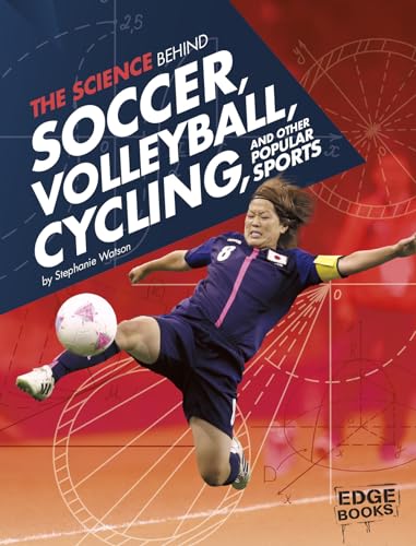 The Science Behind Soccer, Volleyball, Cycling, and Other Popular Sports (Science of the Summer Olympics) - Click to Buy