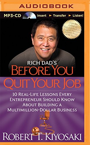 Rich Dad's Before You Quit Your Job: 10 Real-Life Lessons Every Entrepreneur Should Know About Building a Multimillion-Dollar Business - Click to Buy