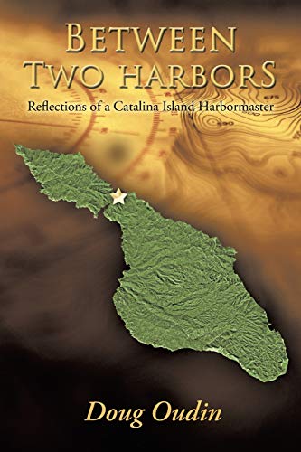 Between Two Harbors: Reflections of a Catalina Island Harbormaster - Click to Buy