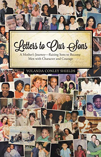 Letters to Our Sons: A Mother's Journey-Raising Sons to Become Men with Character and Courage - Click to Buy