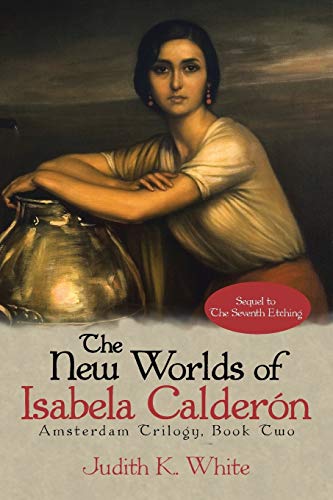 The New Worlds of Isabela Calderón: Sequel to The Seventh Etching - Click to Buy