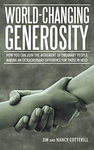 World-Changing Generosity: How You Can Join the Movement of Ordinary People Making an Extraordinary Difference for Those in Need - Click to Buy