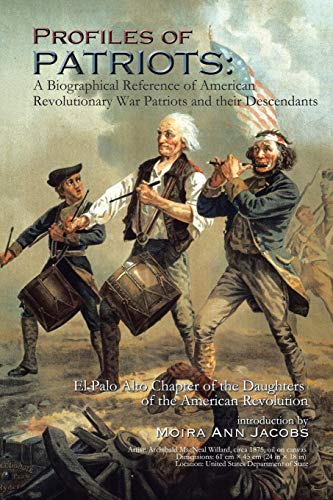 Profiles of Patriots: A Biographical Reference of American Revolutionary War Patriots and their Descendants: El Palo Alto Chapter of the Daughters of the American Revolution - Click to Buy